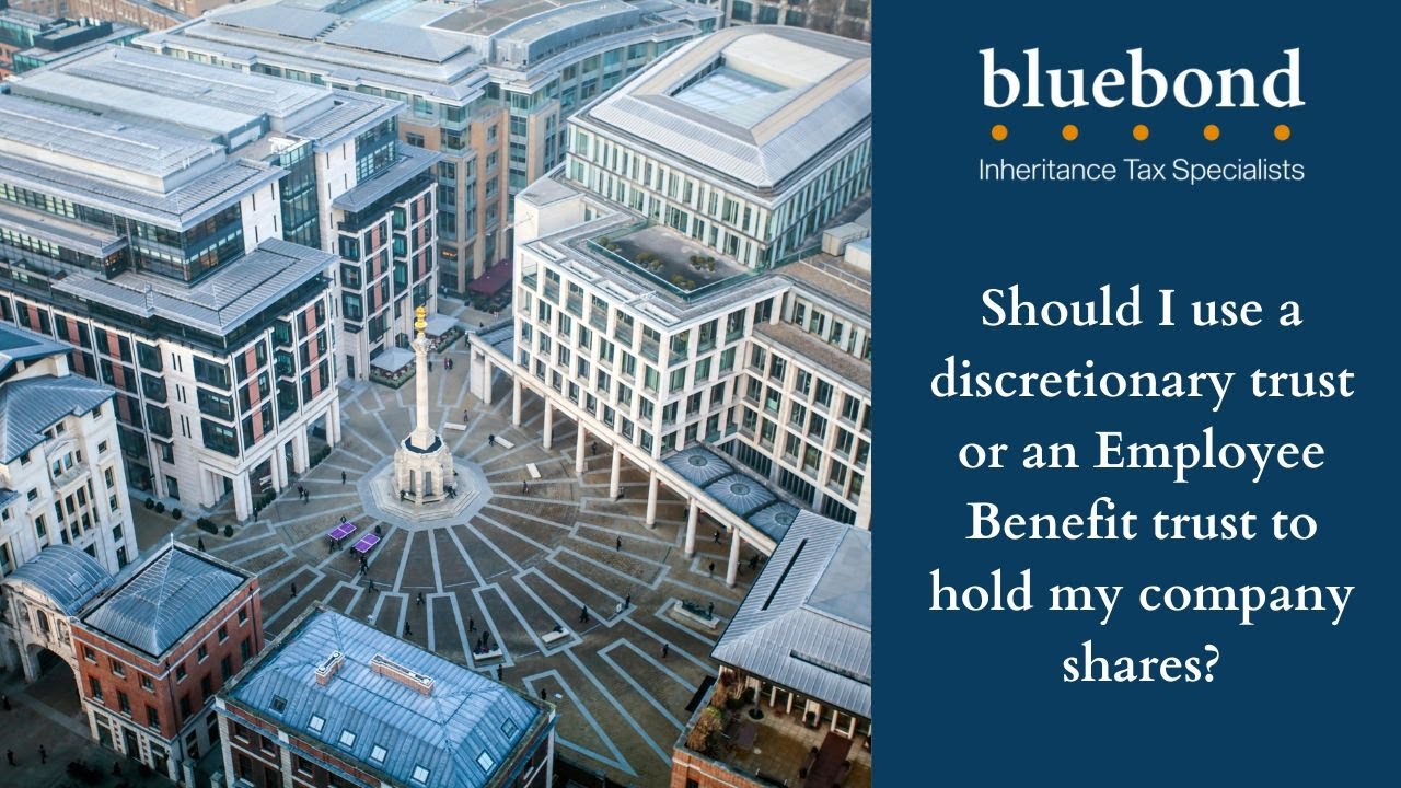 Should I use a discretionary trust or an Employee Benefit trust to hold my company shares?