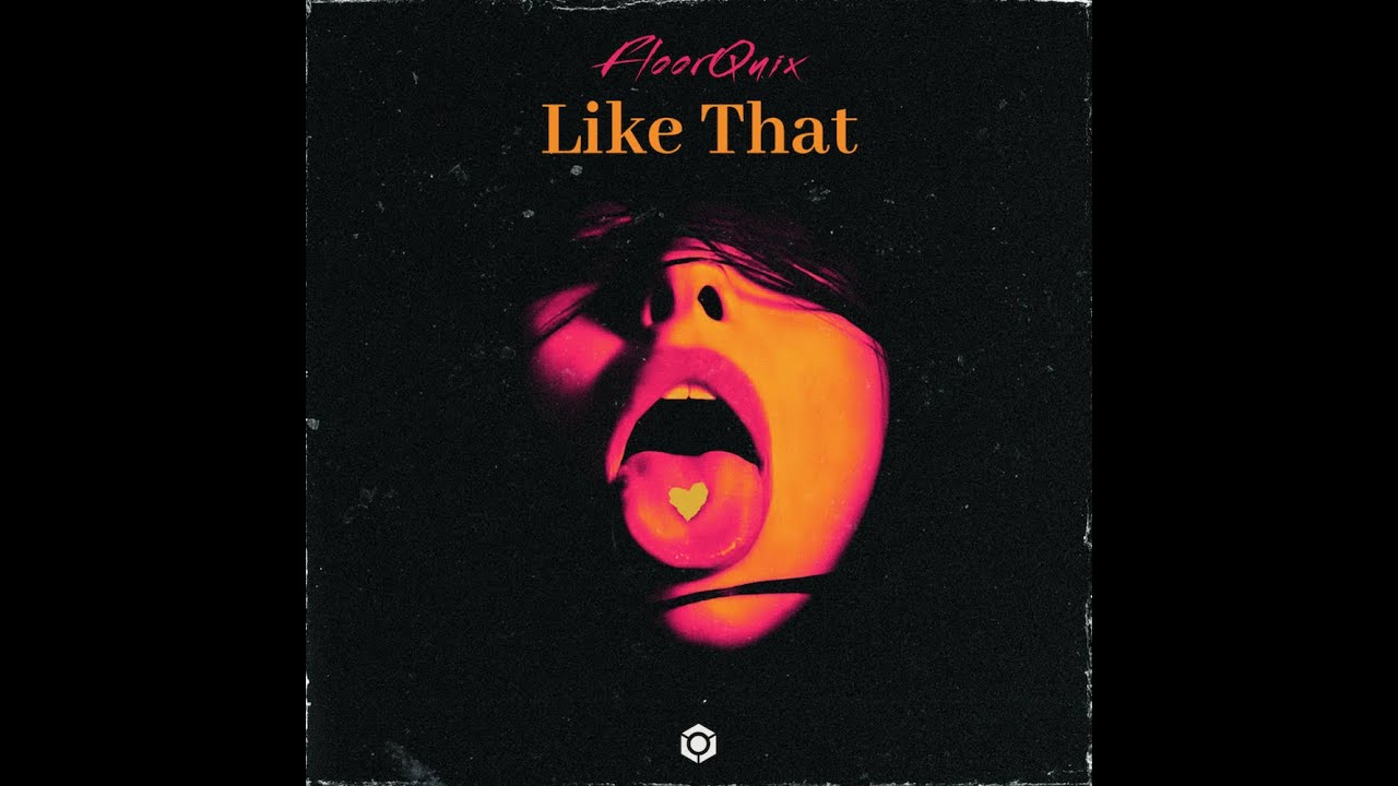 Floorquix - Like That - Official