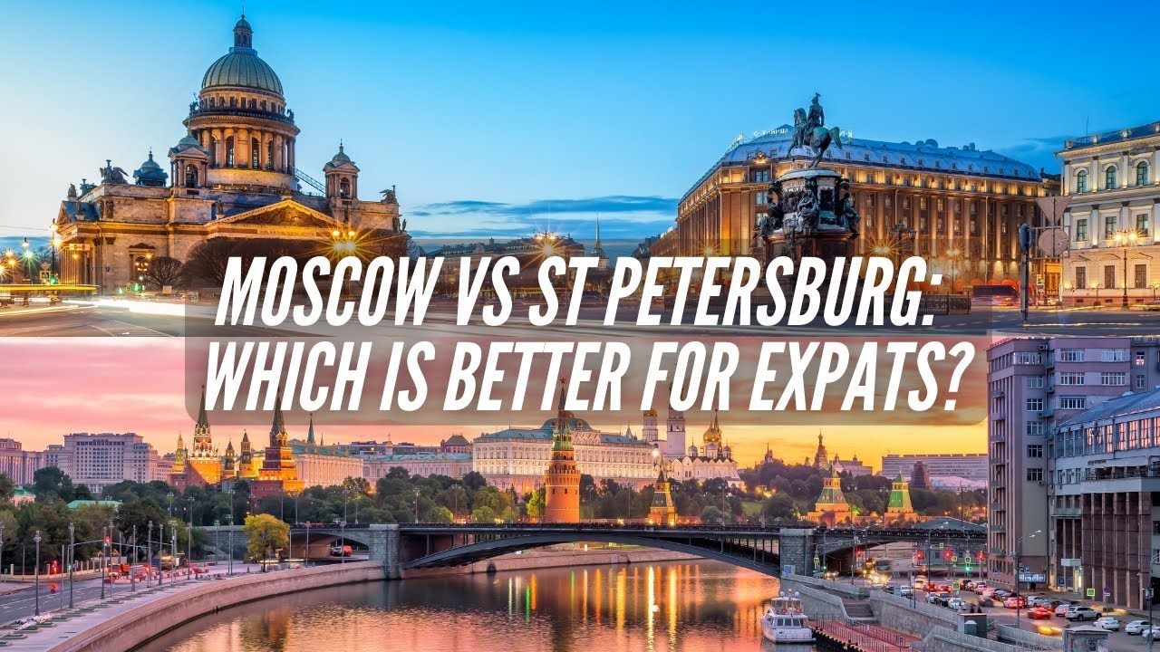 Moscow VS Saint Petersburg: Which City is Better for Expats?