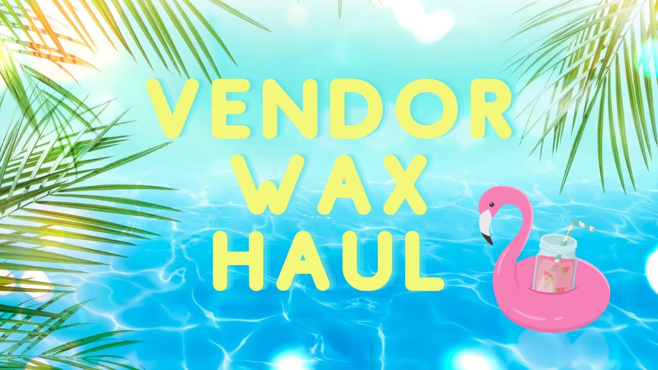 HUGE Vendor Wax Haul - Sassy Girl Aroma + Nostalgia & Co. 🌸🌼🌸