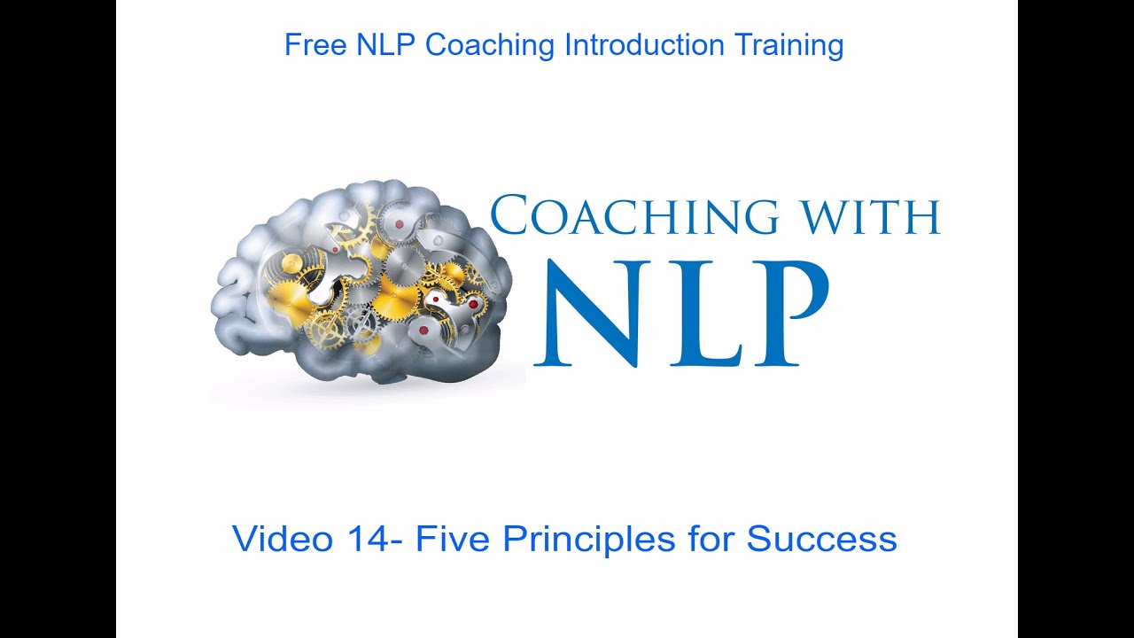 Free NLP Coaching course- Video 14 The 5 Principles of Success