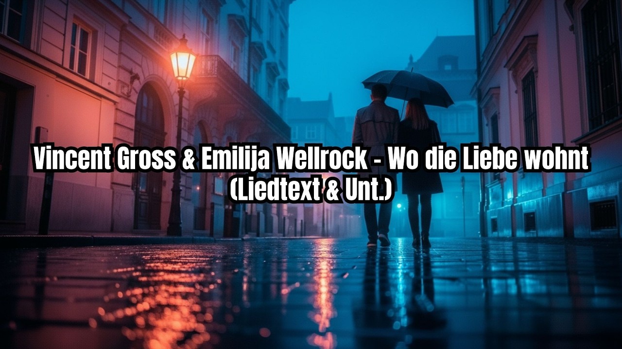 Vincent Gross & Emilija Wellrock - Wo die Liebe wohnt (Liedtext & Unt. / Letras & Sub.)