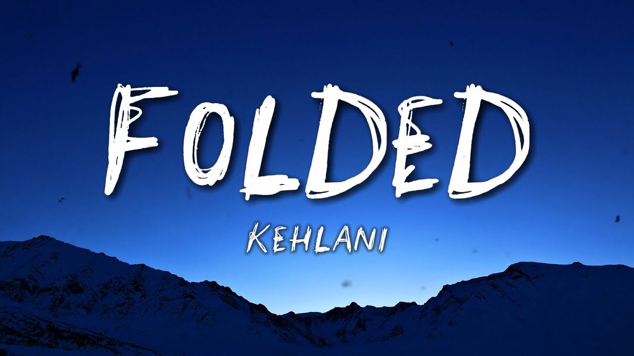 Kehlani - Folded (Lyrics)