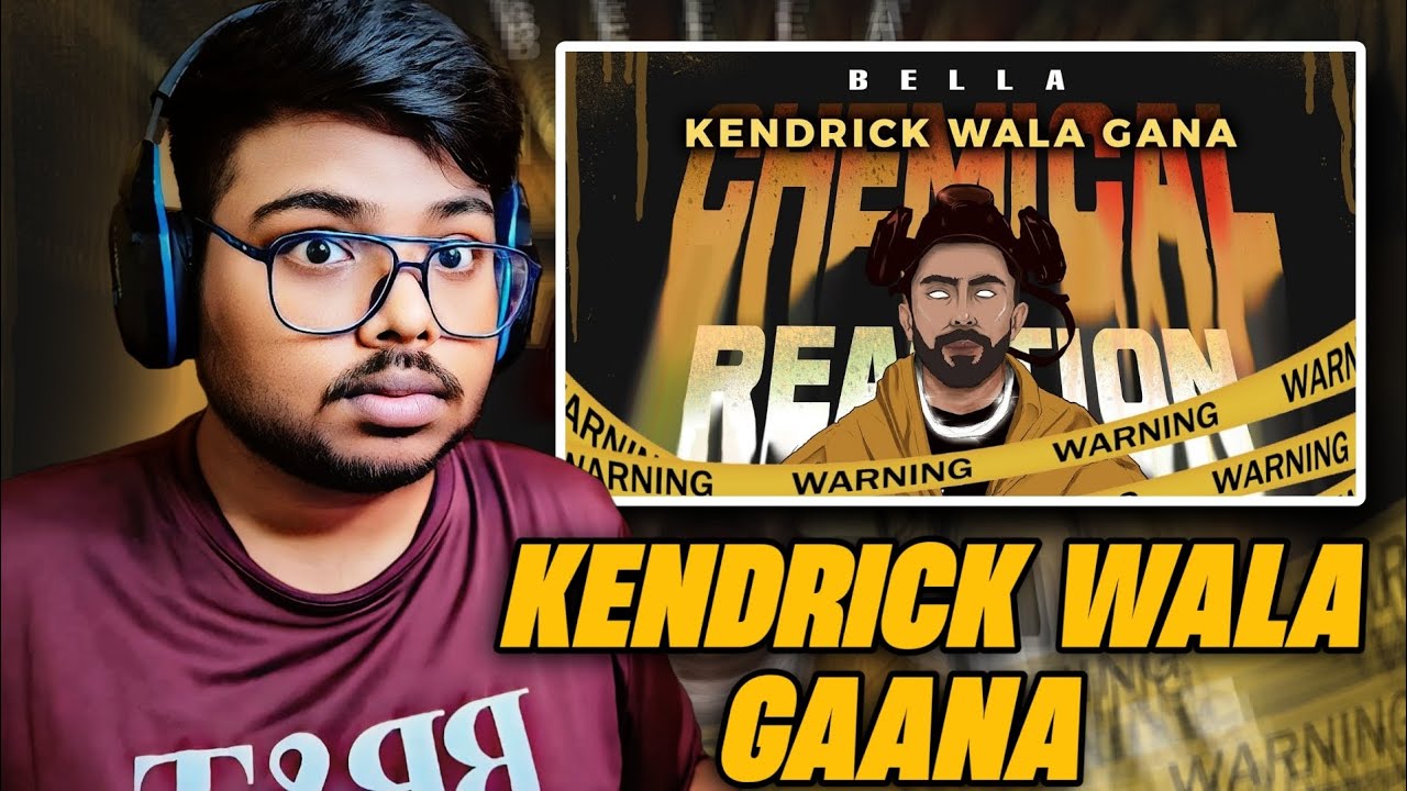 Bella - Kendrick Wala Gana REACTION | Chemical Reaction Mixtape