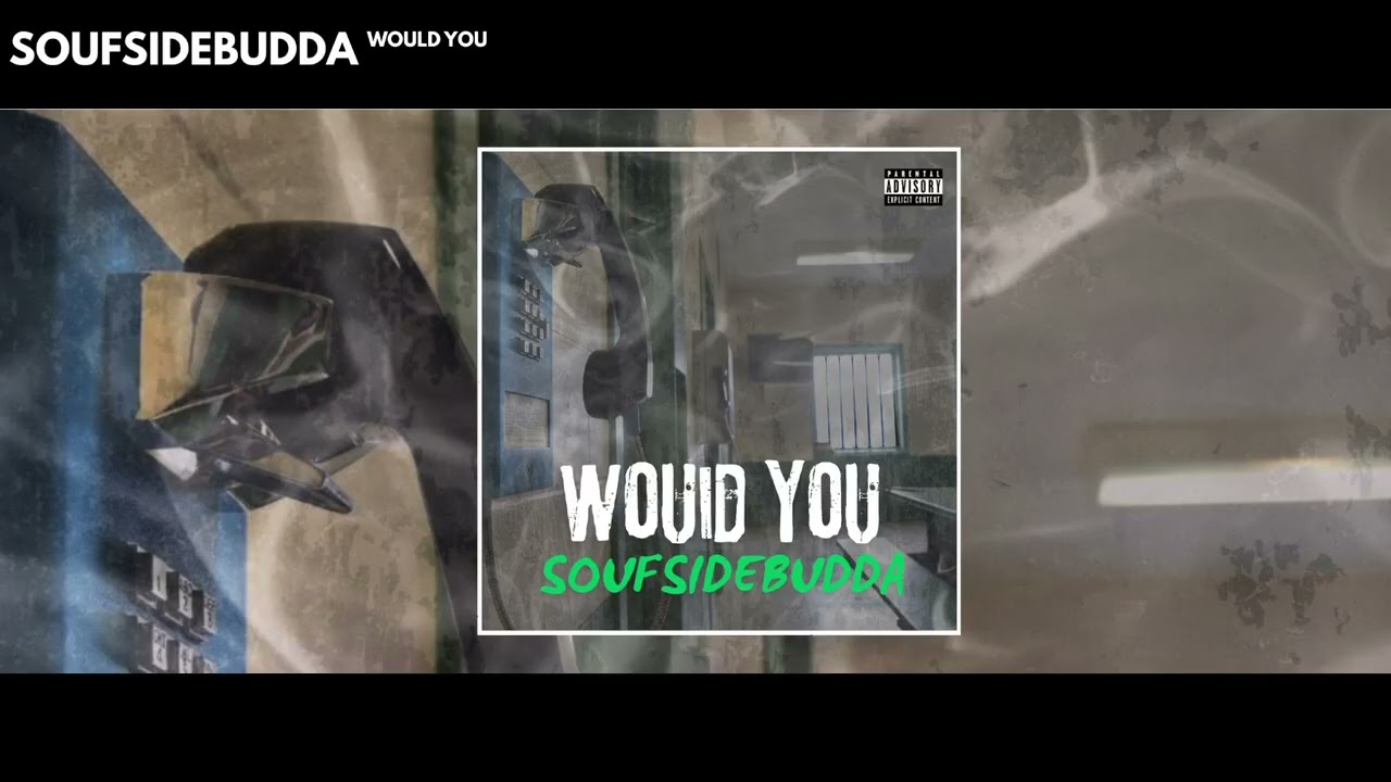 SoufsideBudda - Would You (Official Audio)