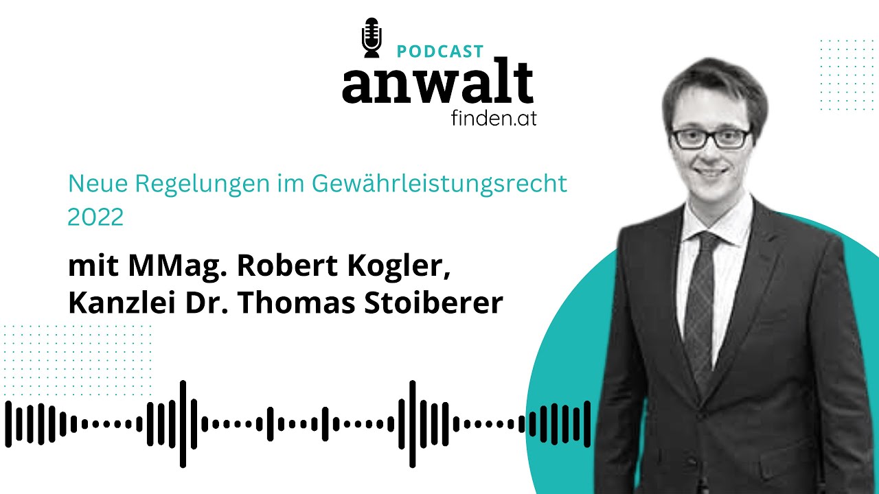 Neue Regelungen im Gewährleistungsrecht 2022  | MMag. Robert Kogler, Kanzlei Dr. Thomas Stoiberer