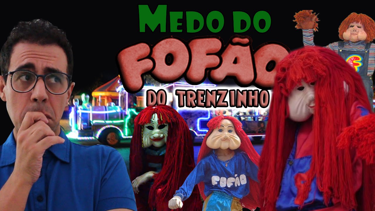 MEDO DO FOFÃO DO TRENZINHO