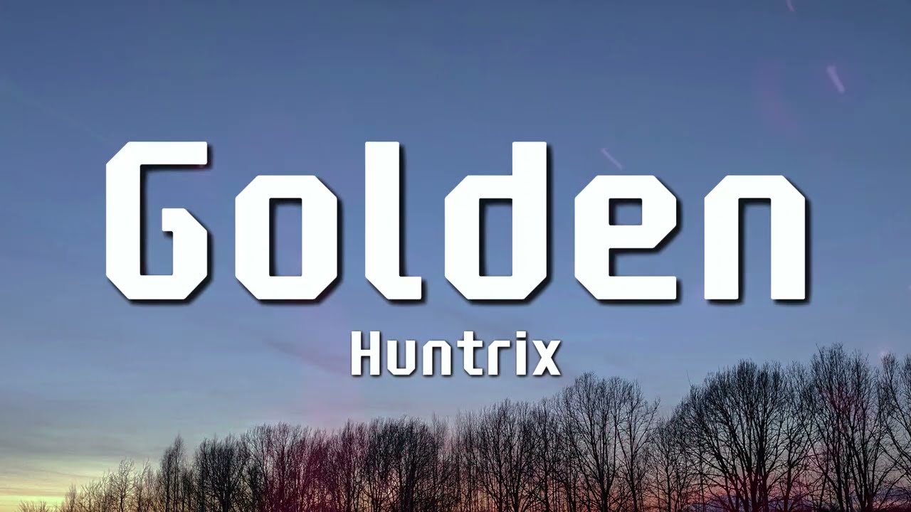 Huntrix - Golden (Lyrics) KPop Demon Hunters