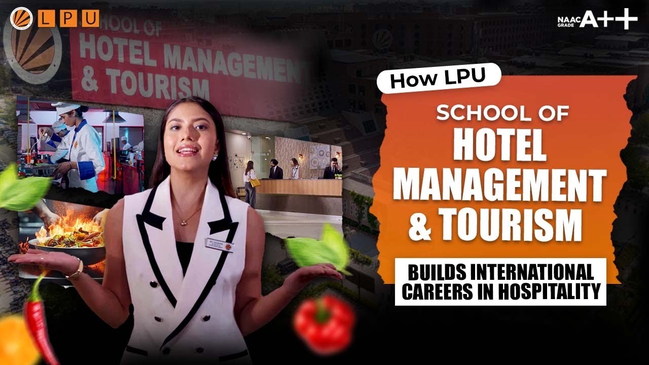 LPU School Of Hotel Management & Tourism | Best Hospitality University 2025 | International Careers