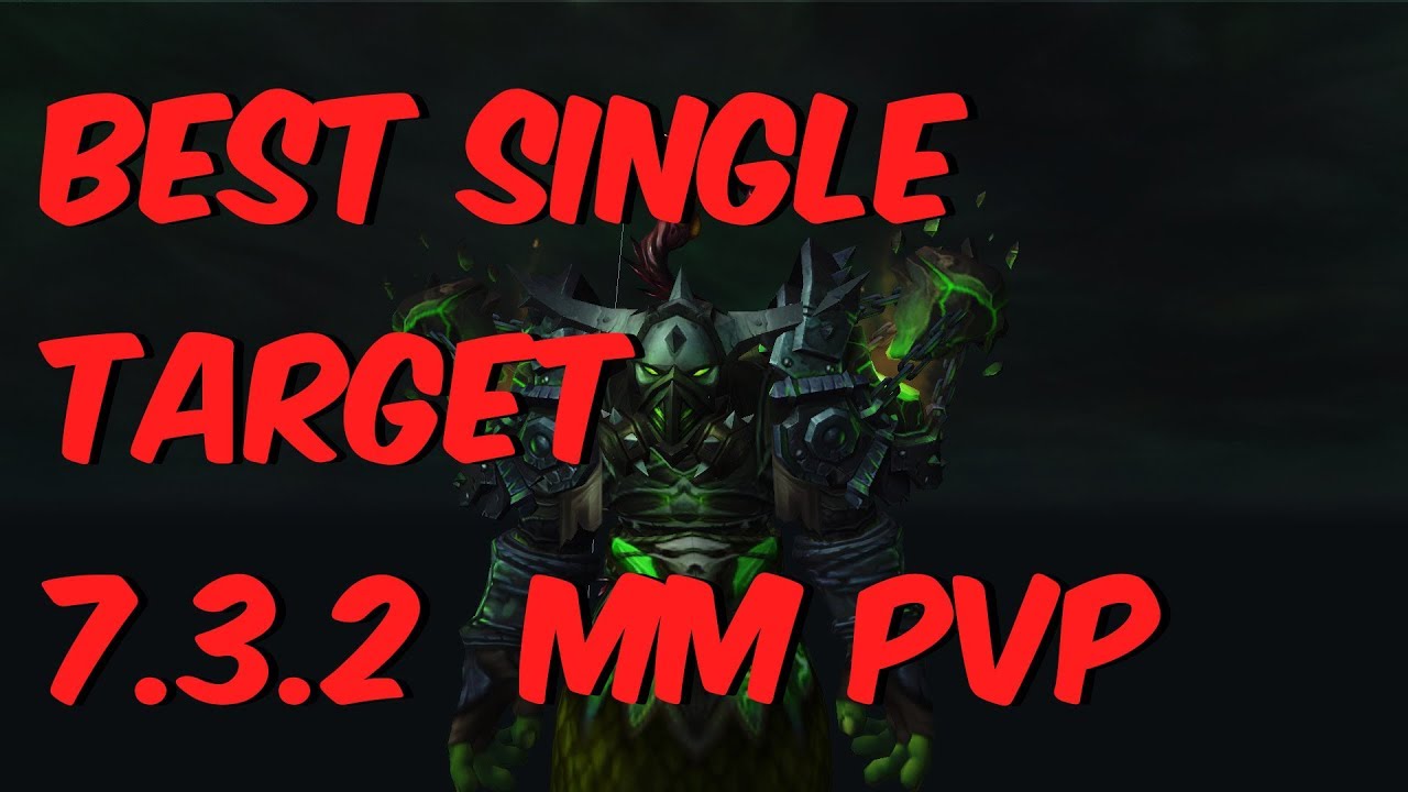BEST SINGLE TARGET HUNTER SPEC - 7.3.2 Marksmanship Hunter PvP - WoW Legion