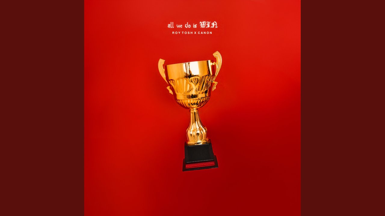 All We Do Is Win