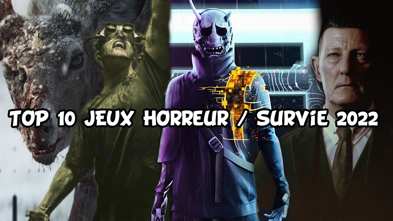 TOP 10 JEUX HORREUR / SURVIE 2022