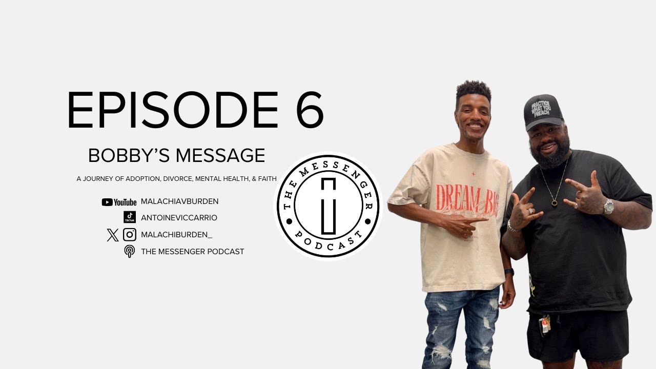 The Messenger Podcast | Episode 6 | Bobby's Message