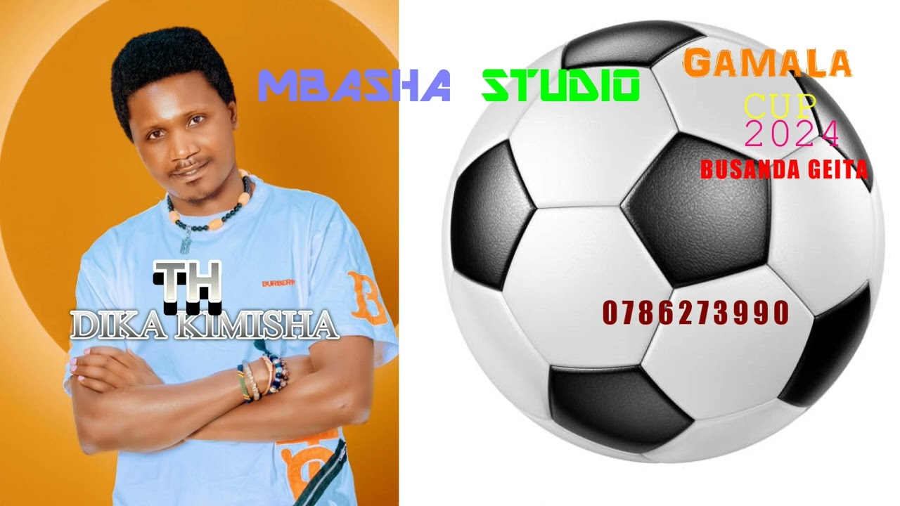 2024 Mbasha studio Dika kimisha T H 0755089896 Gamala cup ligi kata ya busanda geita