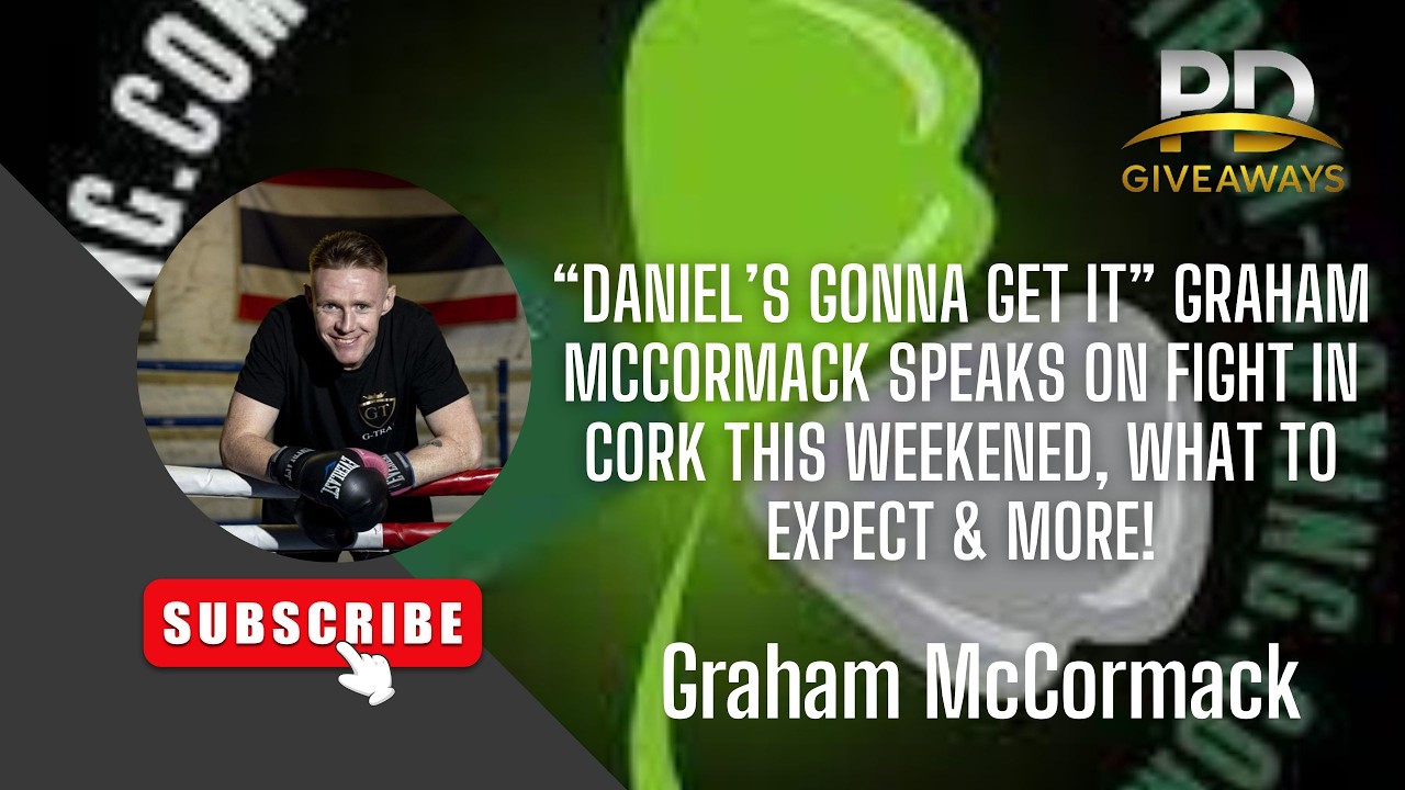 “DANIEL’S GONNA GET IT” GRAHAM MCCORMACK SPEAKS ON FIGHT IN CORK THIS WEEKENED,WHAT TO EXPECT & MORE
