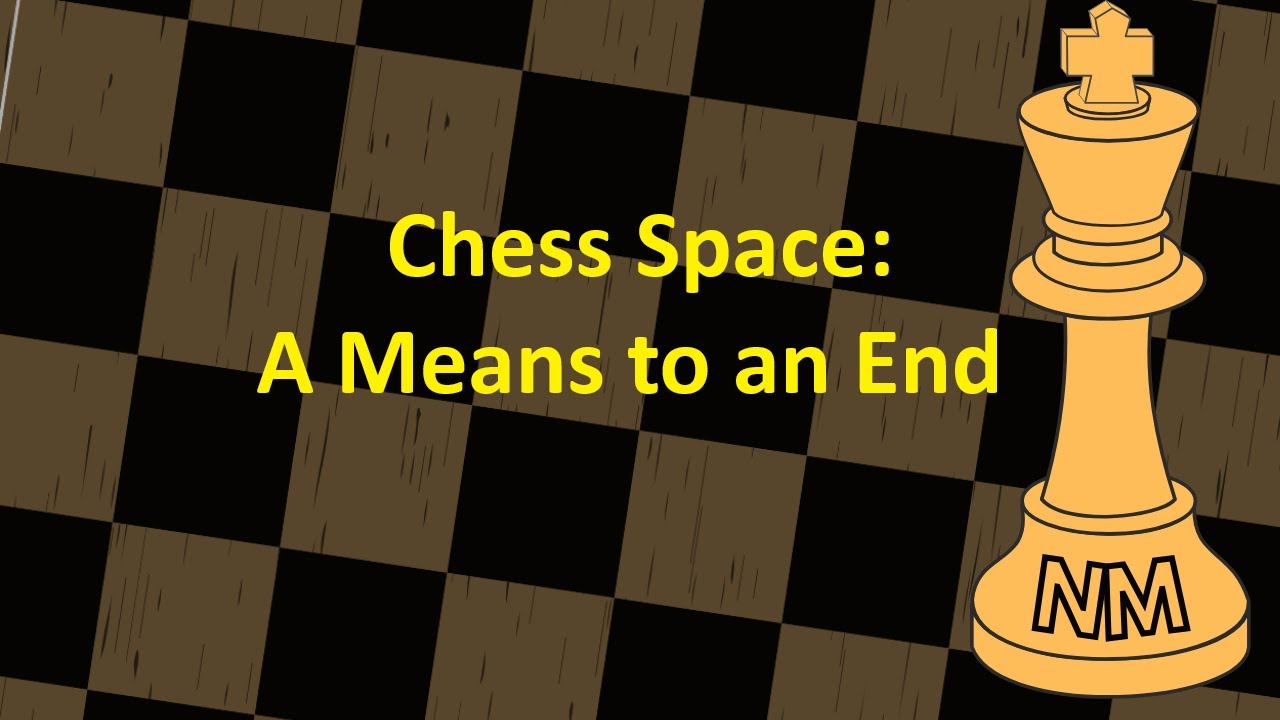 Chess: Space is a Means to an End