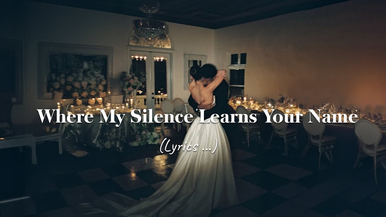 Where My Silence Learns Your Name With Lyrics Playlist Love Songs