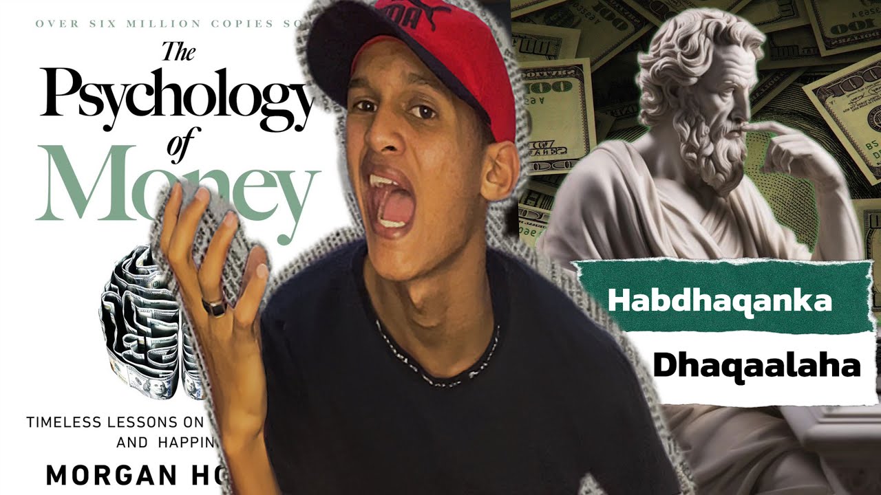 Isku day inaad ladhaqanto dhaqaalaha - Buuga The psychology of Money - Qaybta 1aad