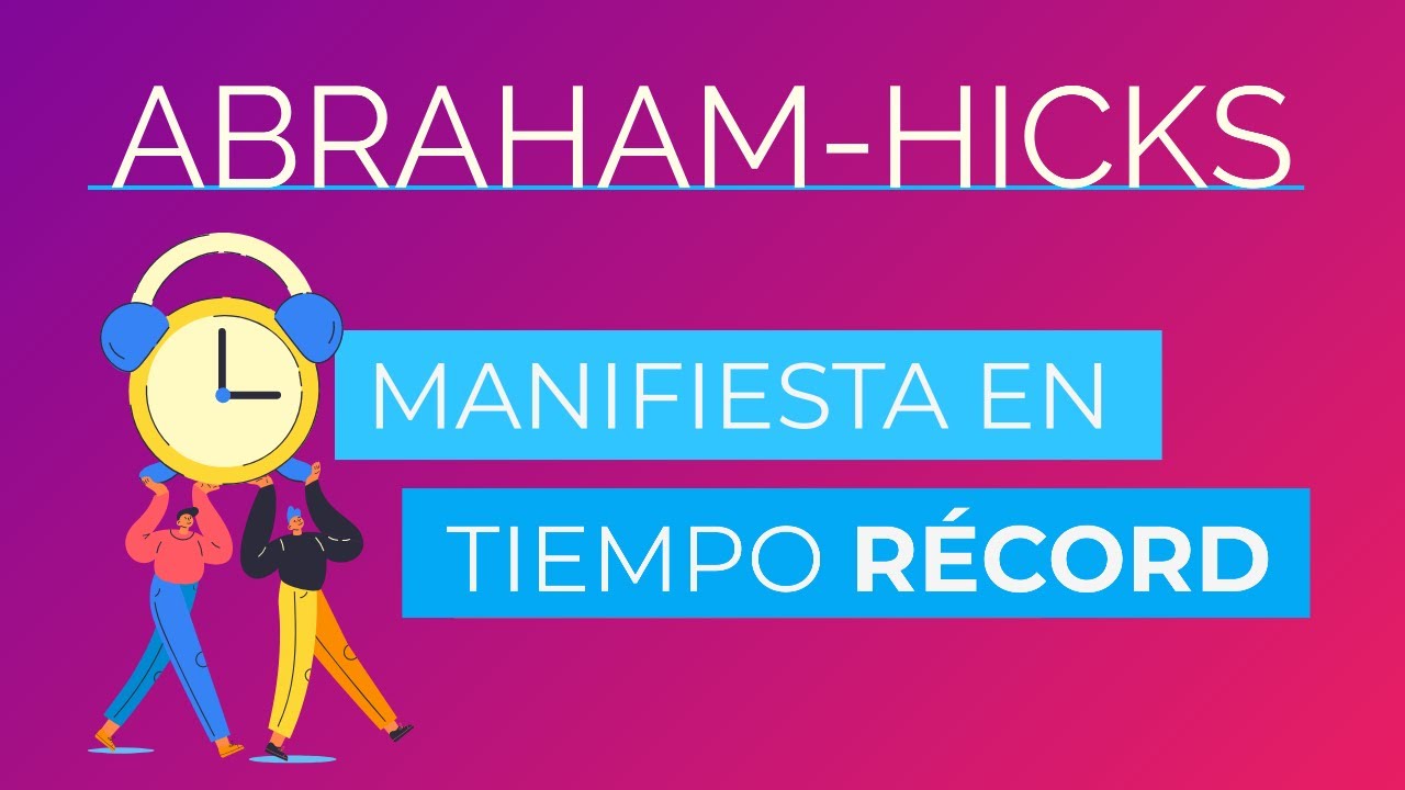 Manifiesta en tiempo récord ~ Abraham-Hicks en español | Superación personal