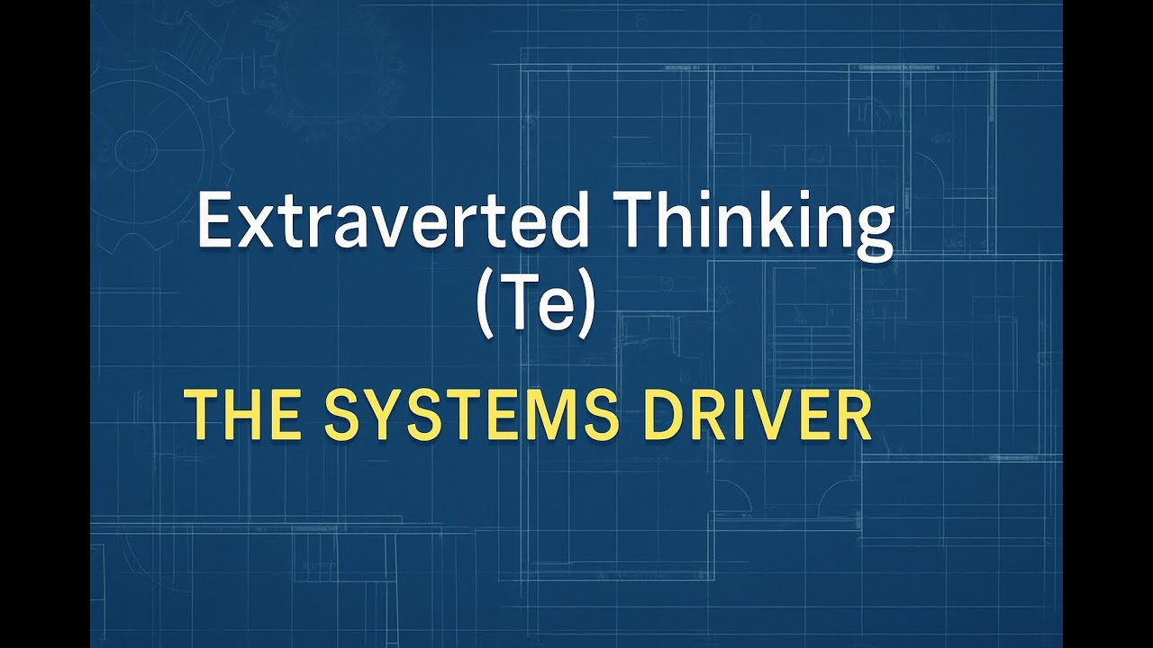 ⚙️ Extraverted Thinking (Te) – The Systems Driver of the Psyche