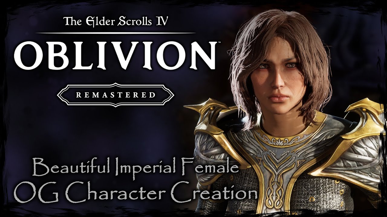 THE ELDER SCROLLS IV: OBLIVION REMASTERED || Beautiful Imperial [OC #22] - Female Character Creation