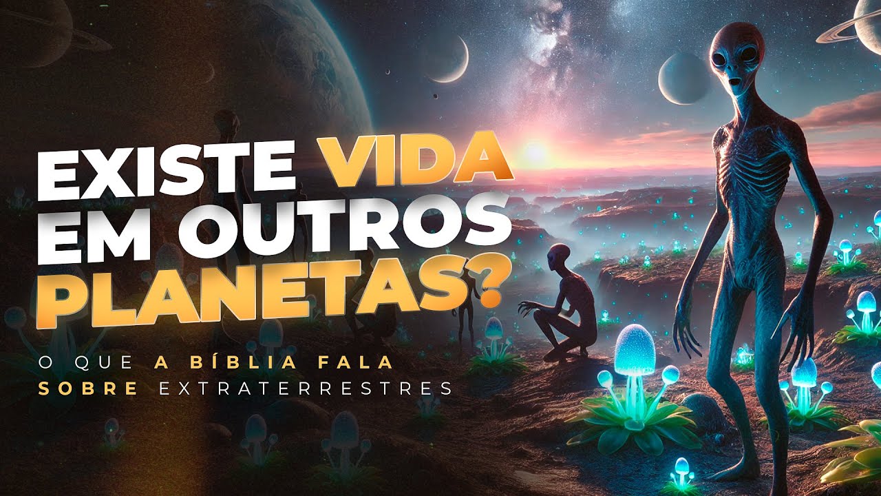 EXISTE VIDA EM OUTROS PLANETAS - O que a B&iacute;blia fala sobre EXTRATERRESTRES? - Lamartine Posella