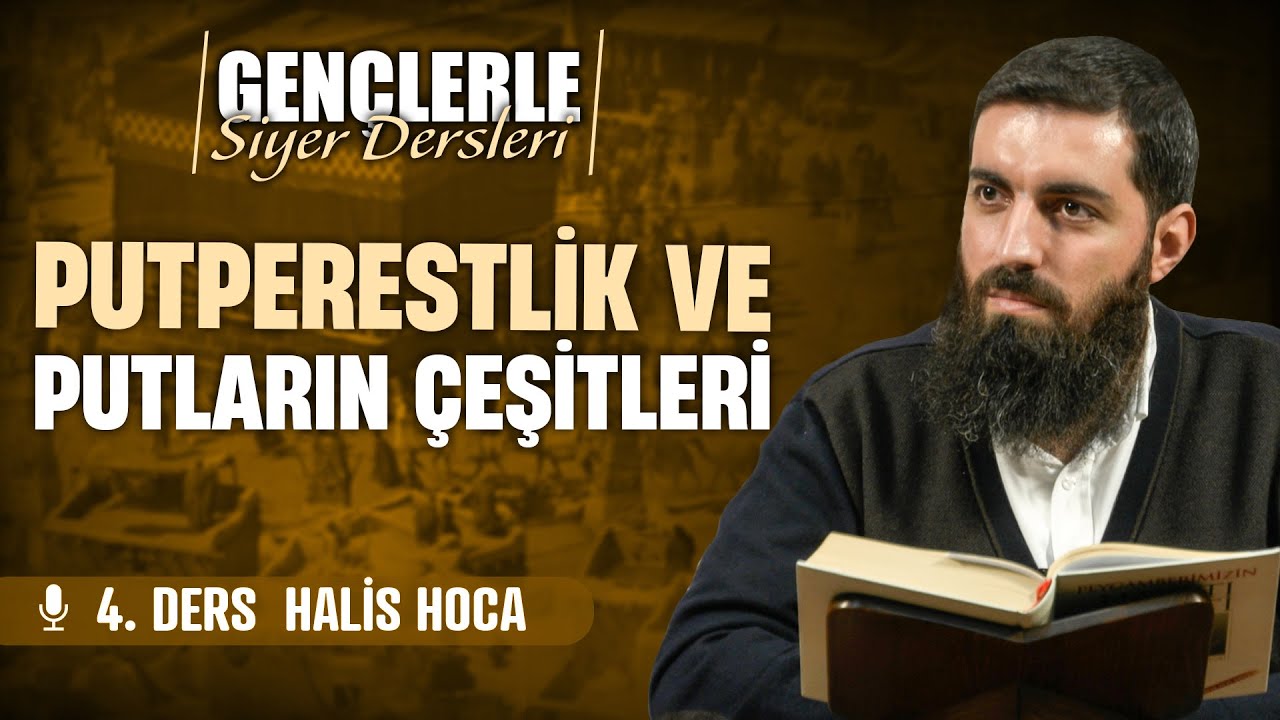 Putperestlik ve Putların Çeşitleri | Gençlerle Siyer Dersleri 4 | Halis Bayancuk Hoca