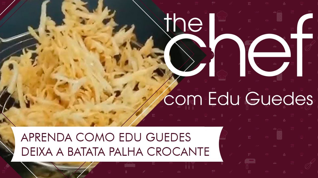 Conheça o truque de Edu Guedes para deixar a batata palha crocante | THE CHEF