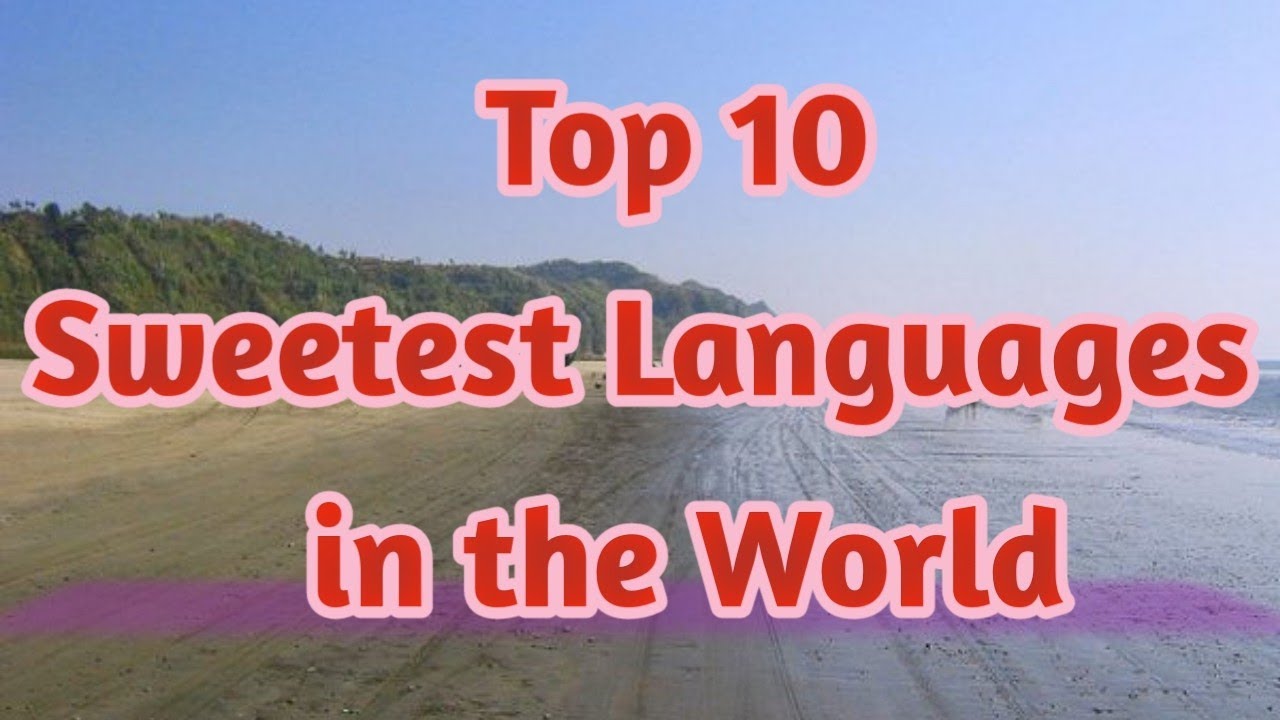 Top 10 Sweetest Languages in the World