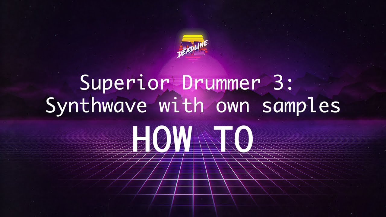 Superior Drummer 3 - Synthwave with own samples - HOW TO