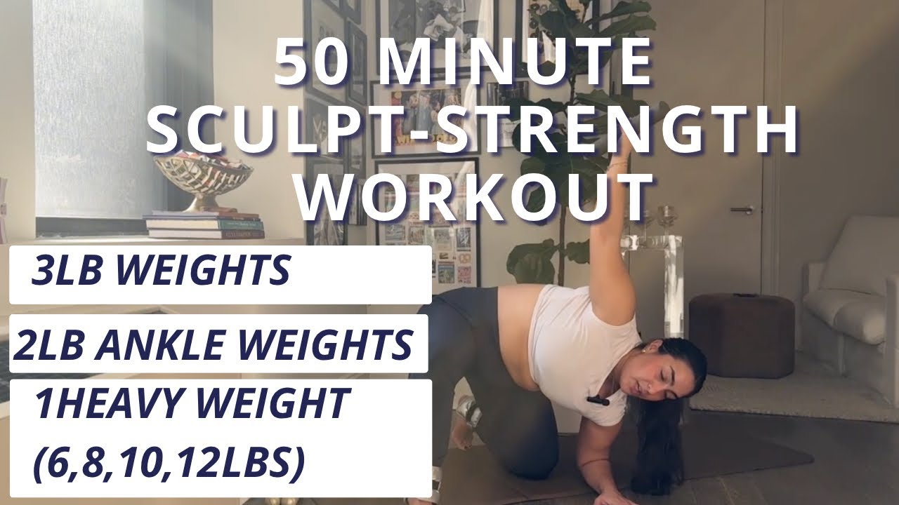 50 Minute Sculpt Strength Workout | Ankle Weights, 3lb Weights, One Heavy Weight (6,8,10lbs)
