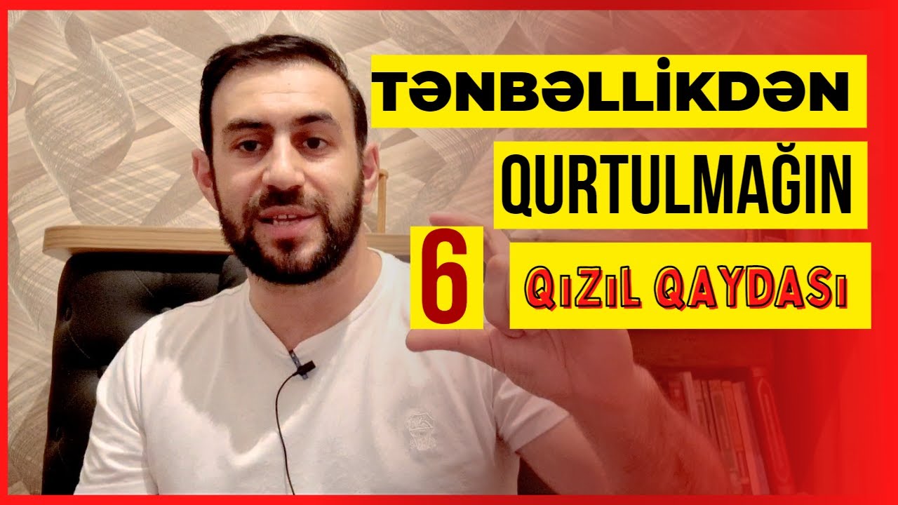 Tənbəllikdən qurtulmağın  6 QIZIL QAYDAsı (Sən də yoxla) 😊