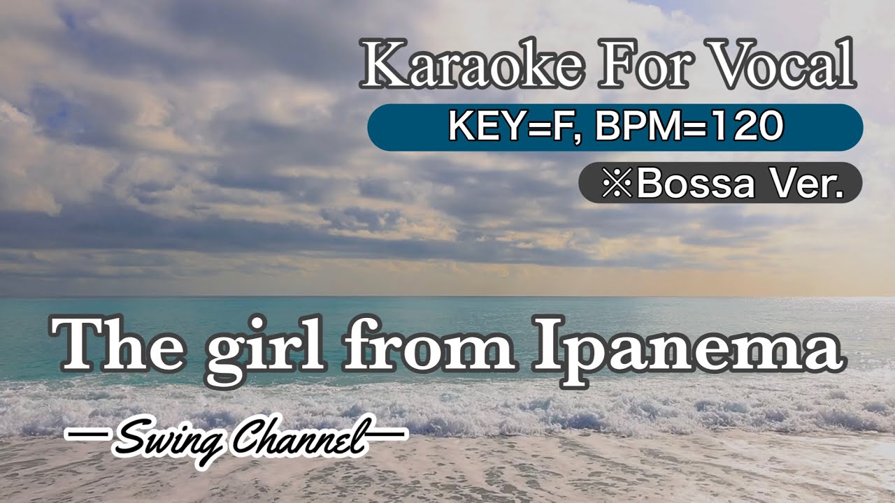 The Girl From Ipanema（Jazz Karaoke for Vocal）Key=F／Bpm=120
