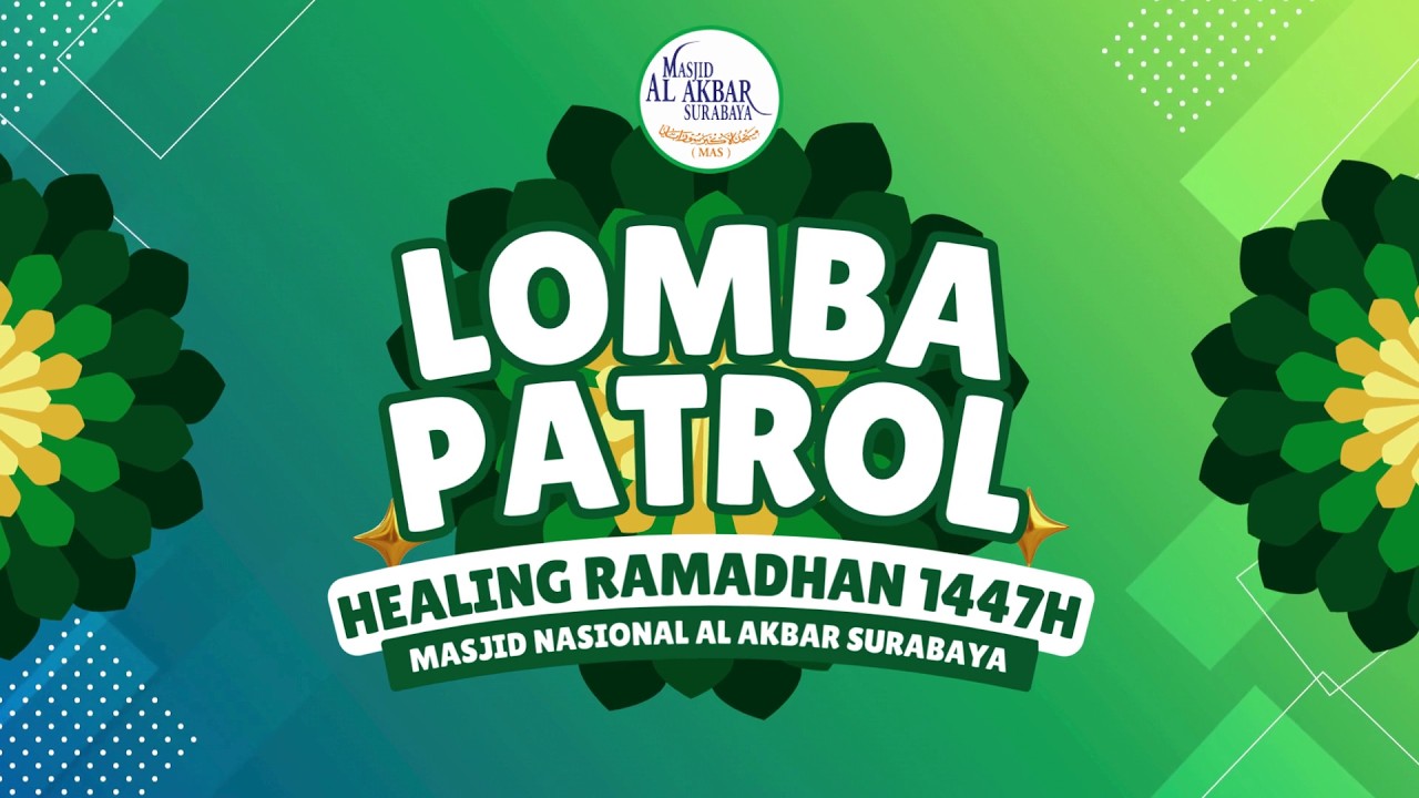 🔴LIVE LOMBA PATROL- HEALING RAMADHAN 1447 H | MASJID AL AKBAR SURABAYA