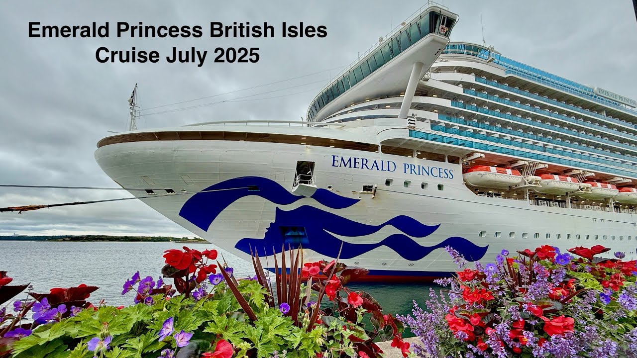 Emerald Princess British Isles Cruise July 2025