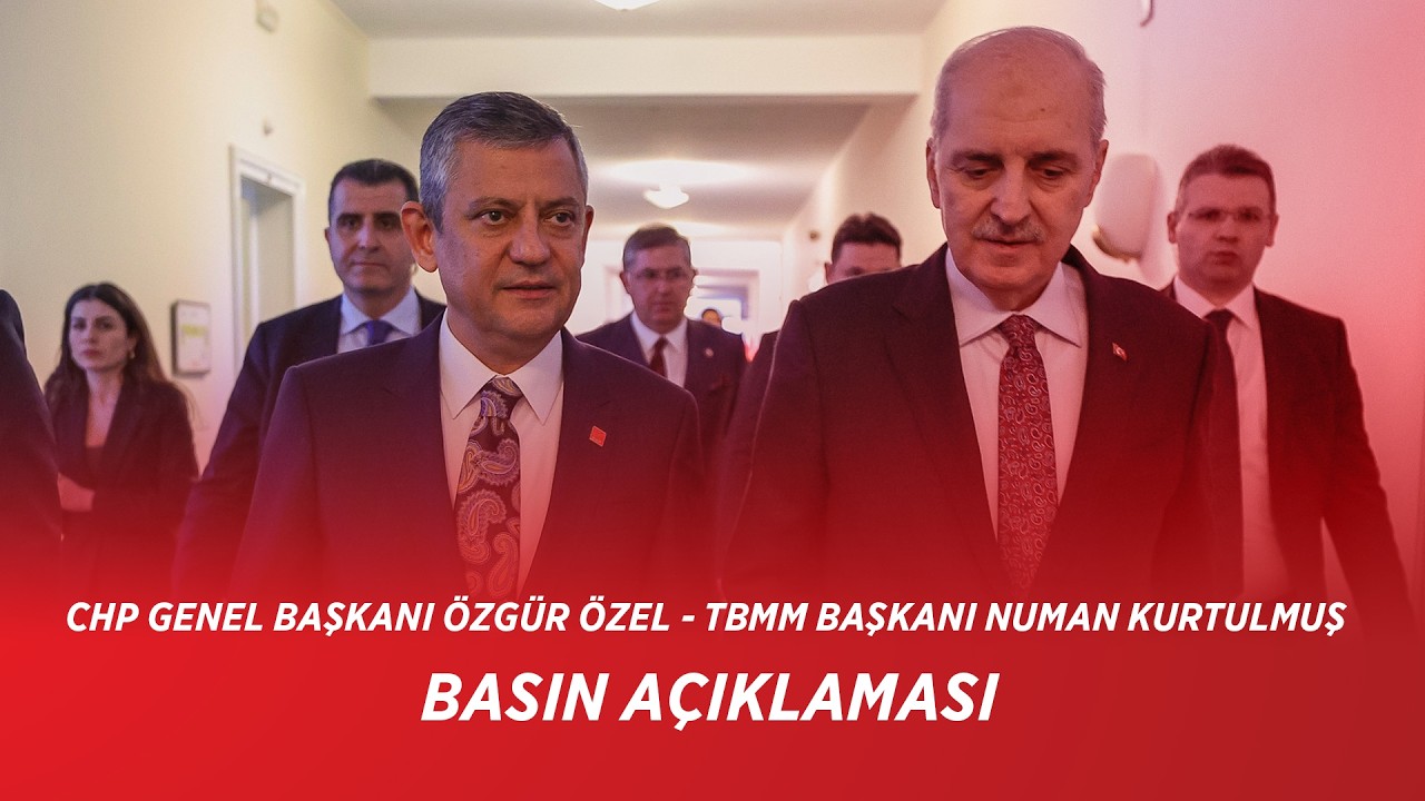 CHP GENEL BAŞKANI ÖZGÜR ÖZEL - TBMM BAŞKANI NUMAN KURTULMUŞ BASIN AÇIKLAMASI 24/02/2026