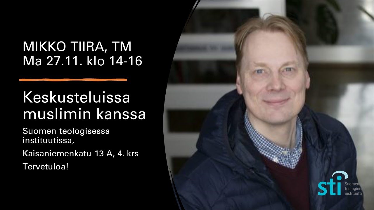 Keskusteluissa Muslimin kanssa, Mikko Tiira, TM, 27.11.2023