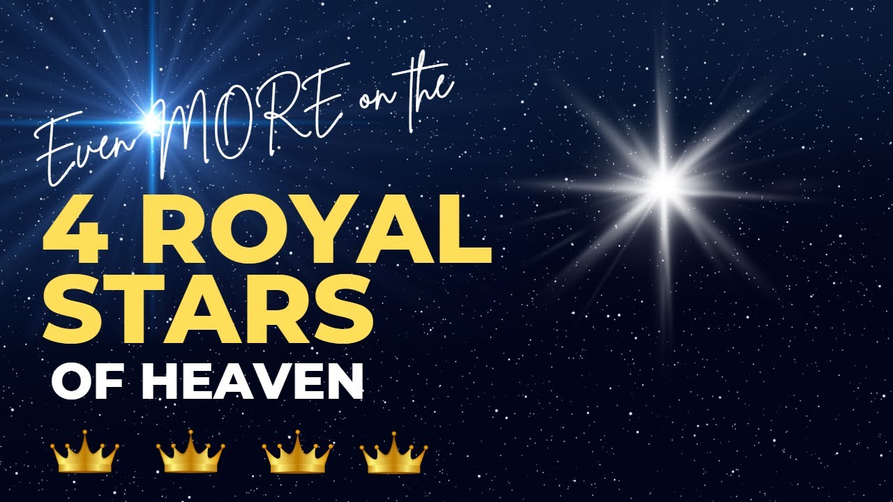 Even More on the 4 Royal Stars of Heaven!
