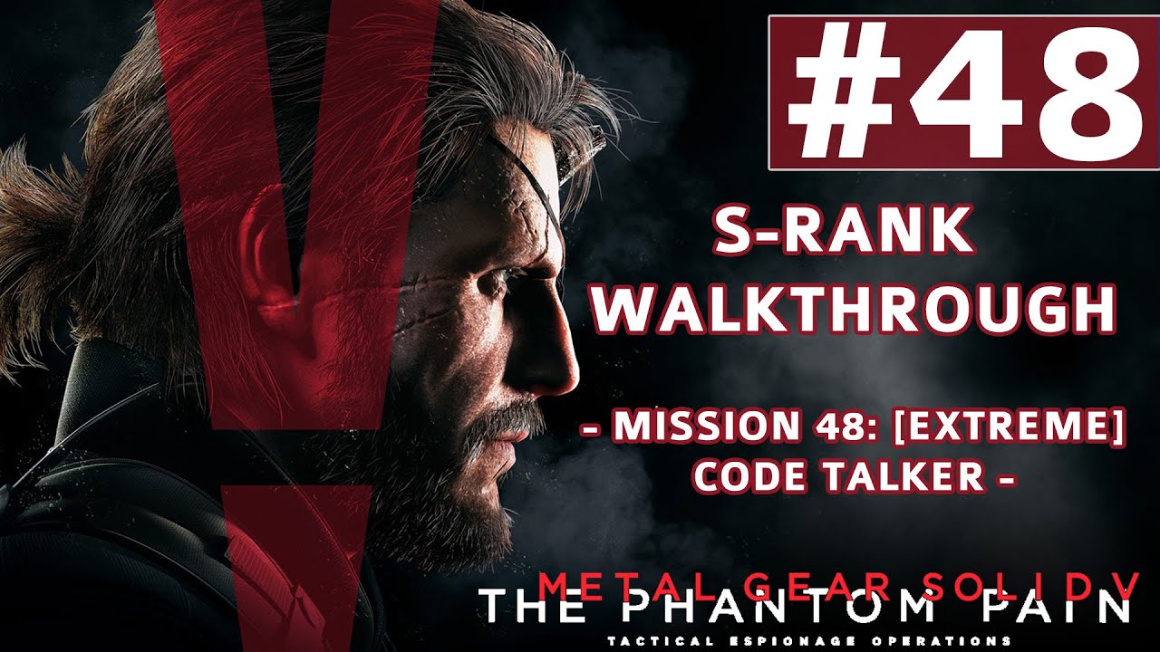Metal Gear Solid V: The Phantom Pain - S-Rank Walkthrough - Mission 48: [Extreme] Code Talker