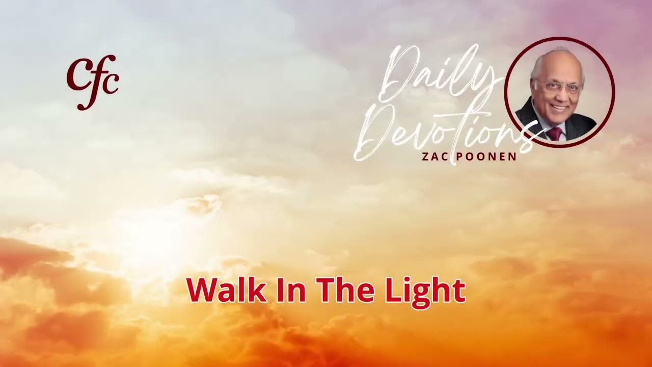 June 17 | Daily Devotion | Walk In The Light | Zac Poonen