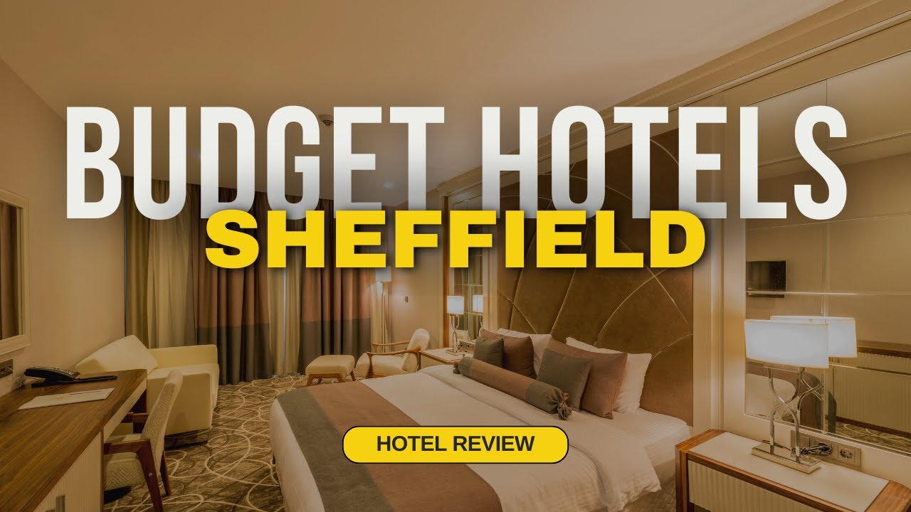 Best Budget Hotels in Sheffield | Cheap Hotels in Sheffield