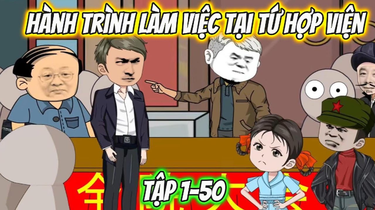 Hành Trình Làm Việc Tại Tứ Hợp Viện. tập 1-50