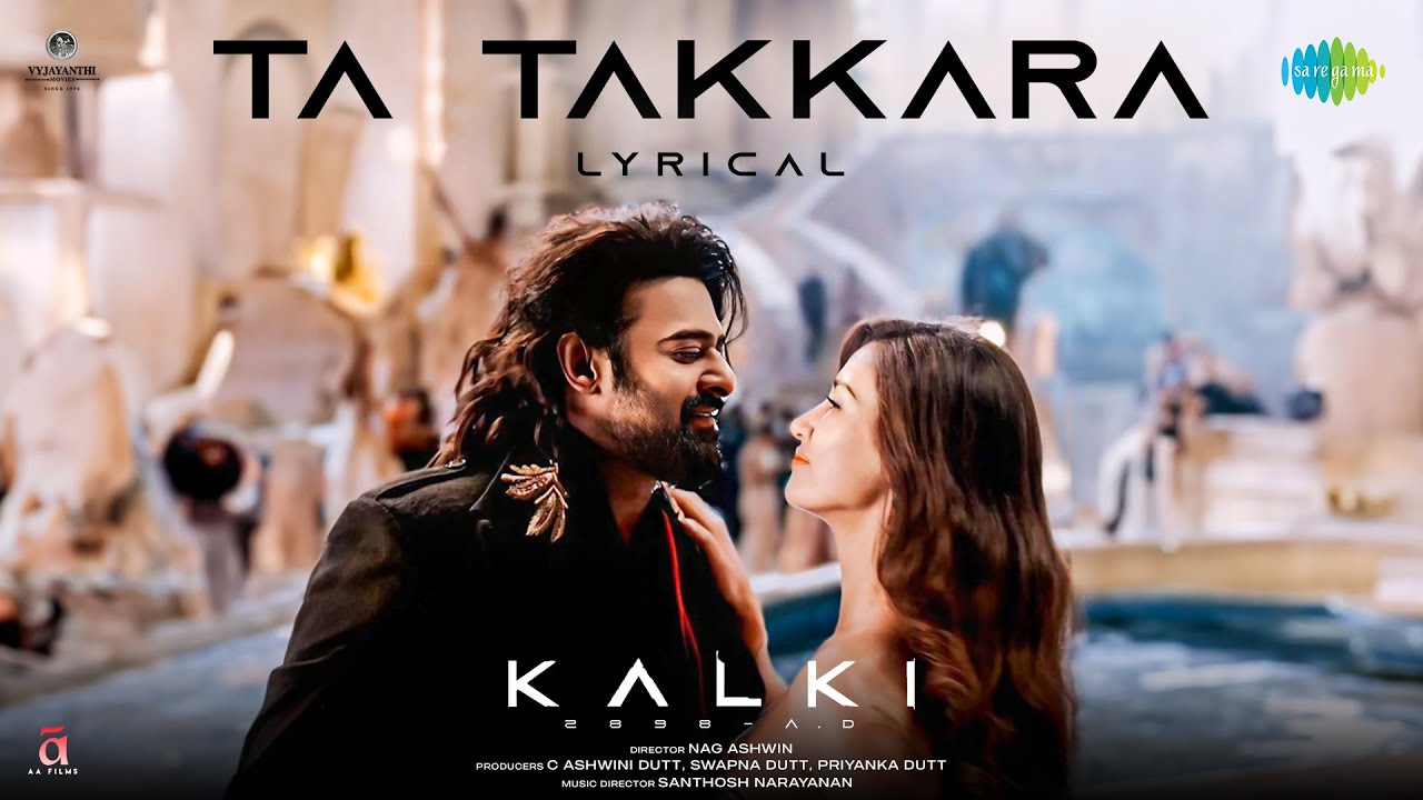Ta Takkara (Telugu) - Video Lyrical | Kalki 2898 AD | Prabhas | Disha Patani | Santhosh Narayanan