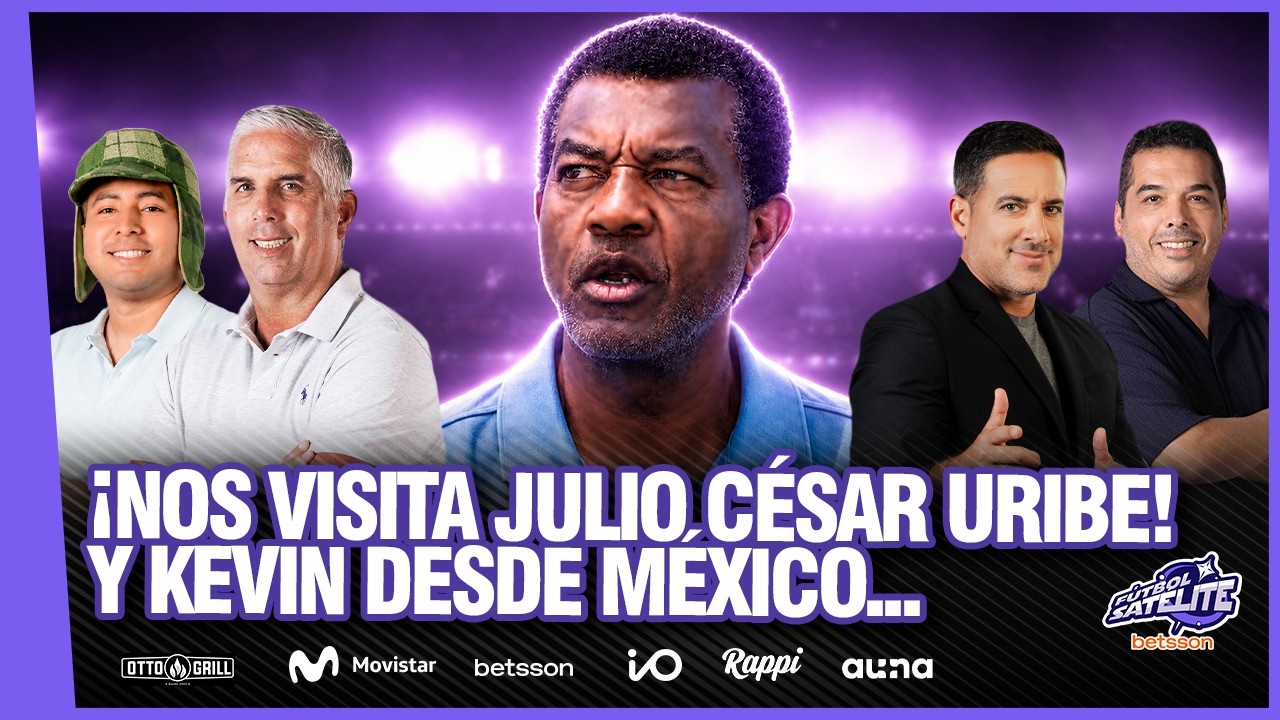JULIO C&Eacute;SAR URIBE LLEGA A F&Uacute;TBOL SAT&Eacute;LITE | KEVIN TIENE INFORMACI&Oacute;N DESDE M&Eacute;XICO #F&Uacute;TBOLSAT&Eacute;LITE