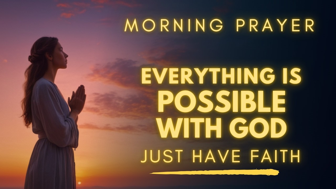 Start Your Day With Faith Today | Morning Prayer Believing the Impossible