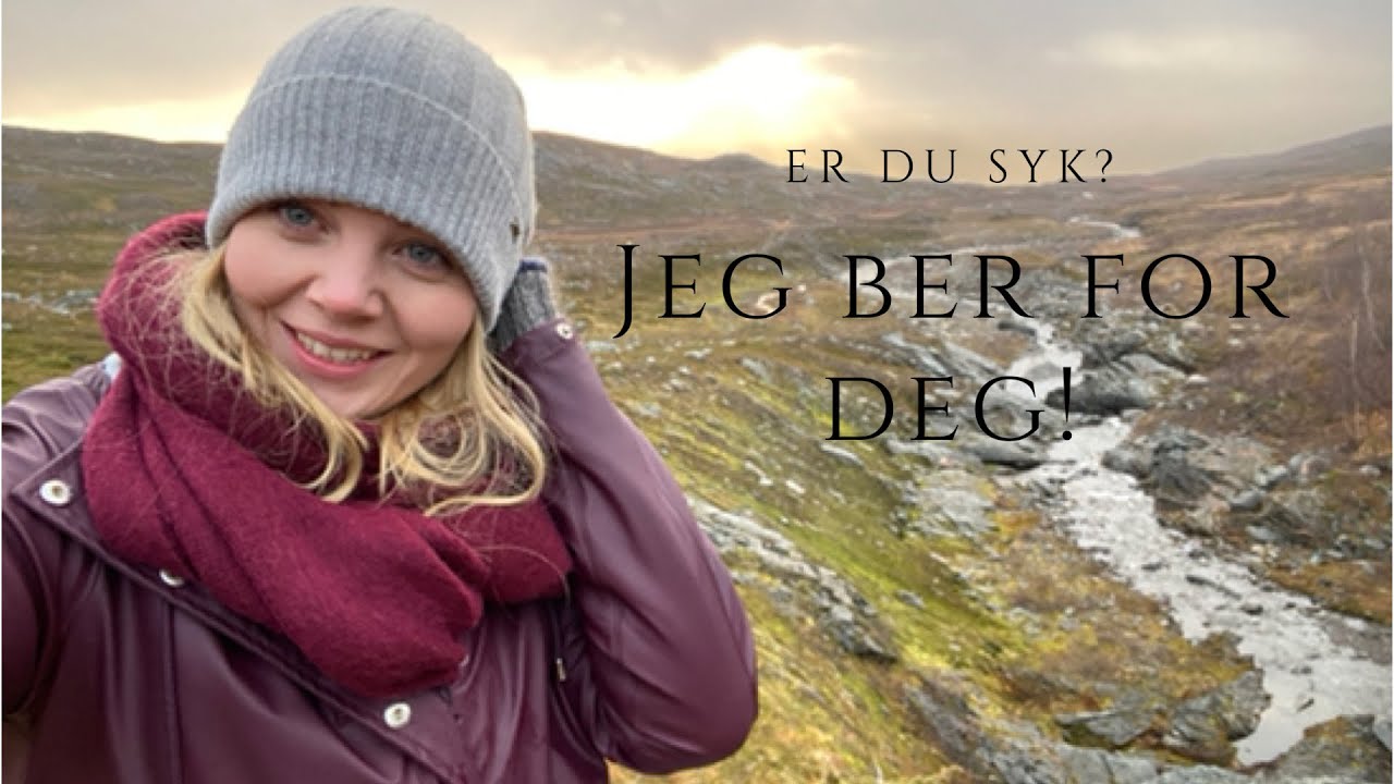 Er du syk? Jeg ber for deg!