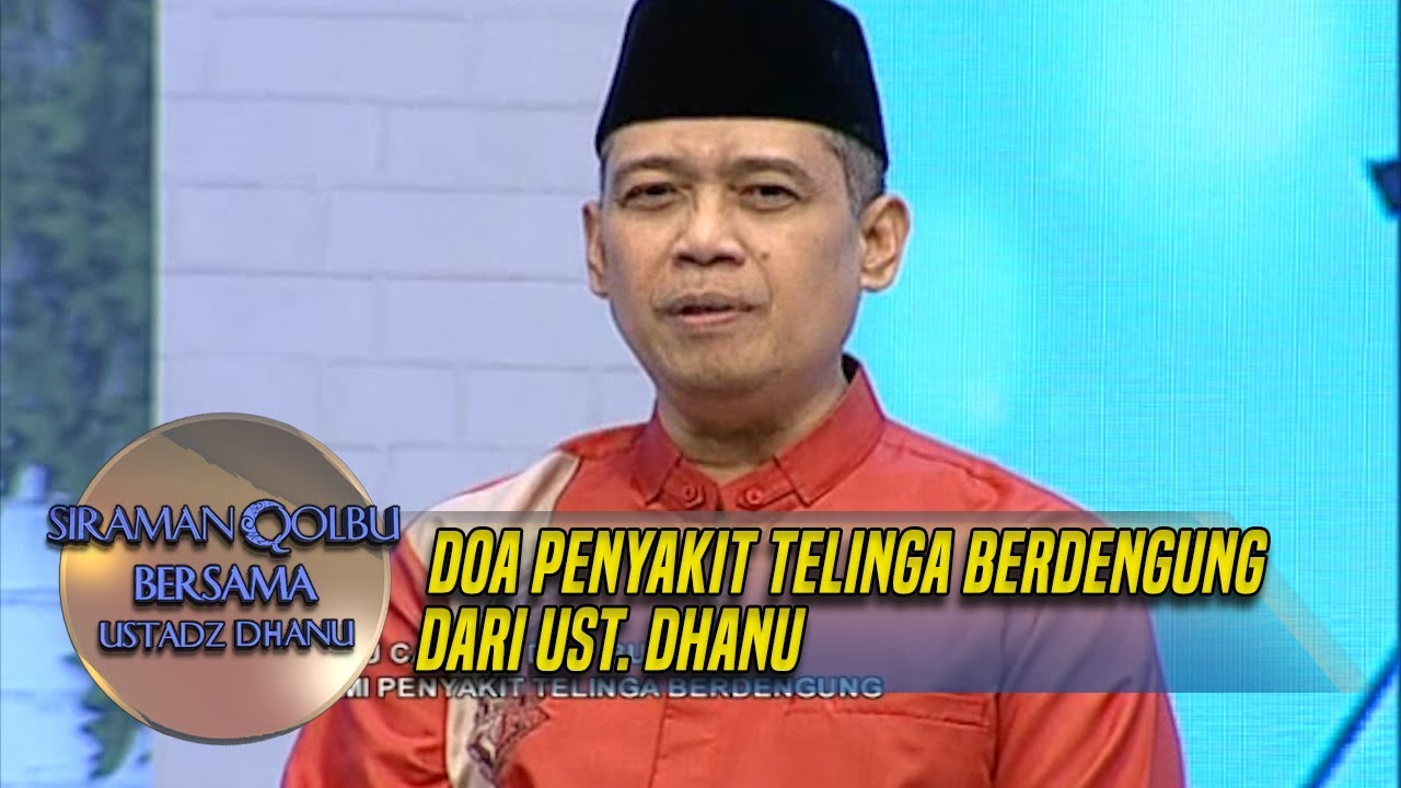 Doa Penyakit Telinga Berdengung Dari Ust. Dhanu - Siraman Qolbu (24/5)