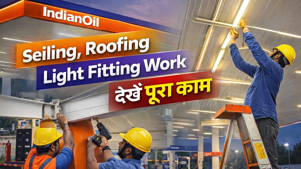 Indian Oil Petrol Pump Canopy Work | Ceiling, Roofing & Lighting Full Video