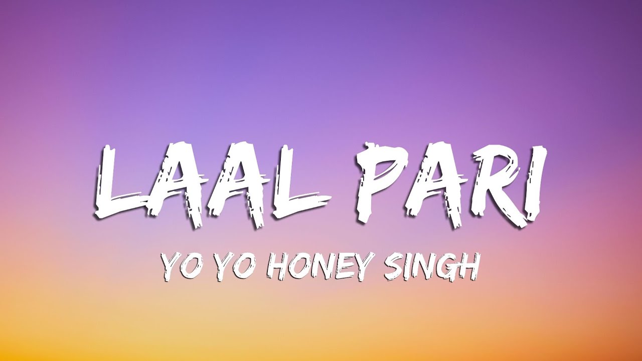 LAAL PARI LYRICS &ndash; Yo Yo Honey Singh | One thing I'm for sure buddy 🍻Daaru ki mujhe todh chadhi 🍷