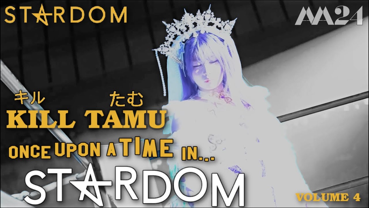 Kill Tamu Vol. 4: Once Upon A Time In STARDOM